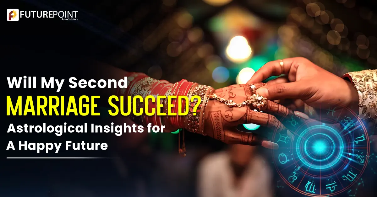 Will My Second Marriage Succeed? Astrological Insights for a Happy Future