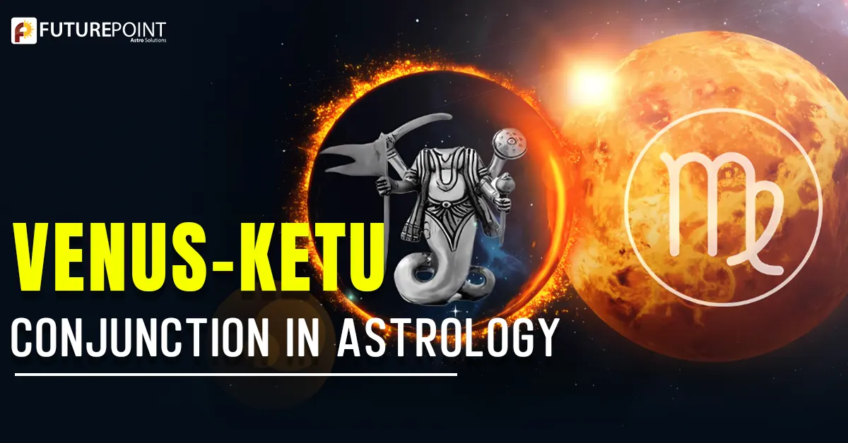 Venus-Ketu Conjunction in Astrology