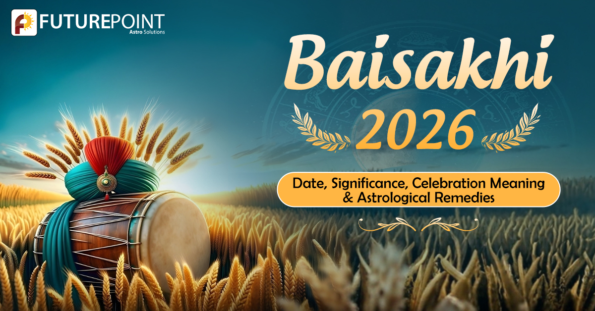 Baisakhi 2026: Date, Significance, Celebration Meaning & Astrological Remedies