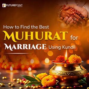 How to Find the Best Muhurat for Marriage Using Kundli