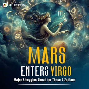 Mars Enters Virgo: Major Struggles Ahead for These 4 Zodiacs