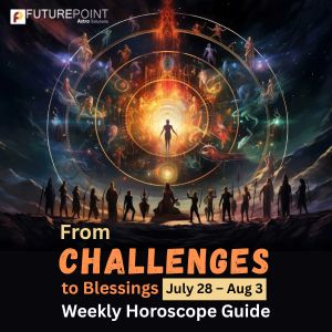 From Challenges to Blessings: Your July 28 – Aug 3 Weekly Horoscope Guide