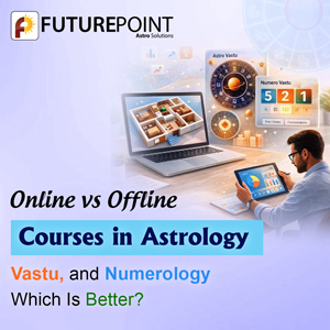 Online vs Offline Courses in Astrology, Vastu, and Numerology: Which Is Better?