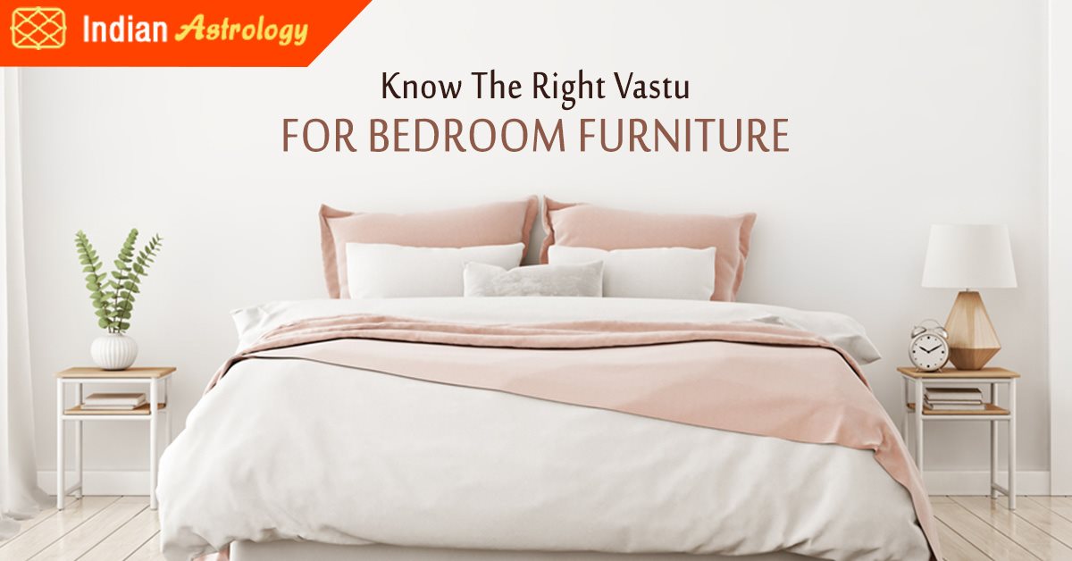 Know The Right Vastu for Bedroom Furniture!