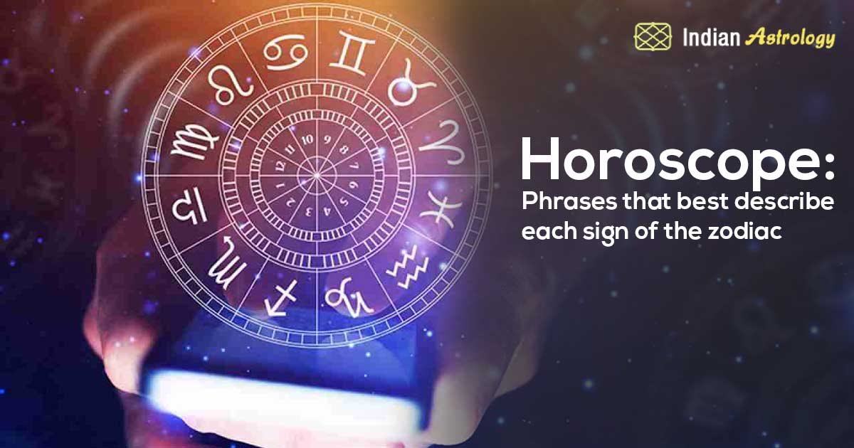 Horoscope Phrases That Best Describe Each Sign Of The Zodiac