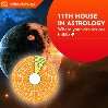 11th House in Astrology- Where your desires are fulfilled!
