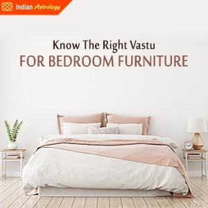 Know The Right Vastu for Bedroom Furniture!