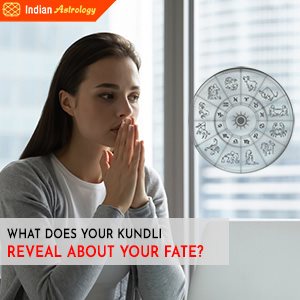 What does Your Kundli Reveal about Your Fate?
