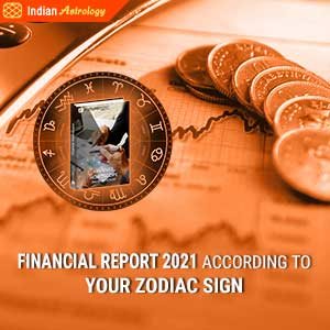 Financial report 2021 according to your zodiac sign