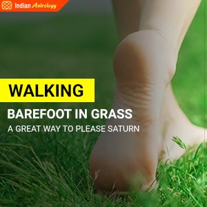 Walking Barefoot in Grass- A Great way to please Saturn