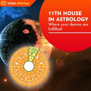 11th House in Astrology- Where your desires are fulfilled!