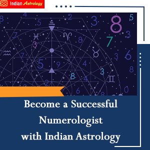 Become a Successful Numerologist with Indian Astrology