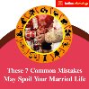 These 7 Common Mistakes May Spoil Your Married Life
