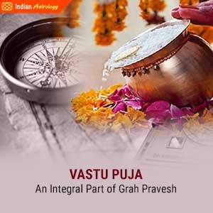 Vastu Puja- An integral part of Grah Pravesh