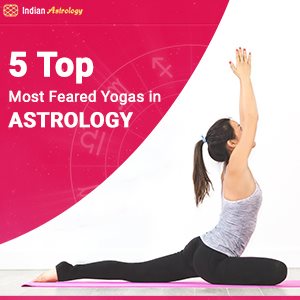 5 Top Most Feared Yogas in Astrology