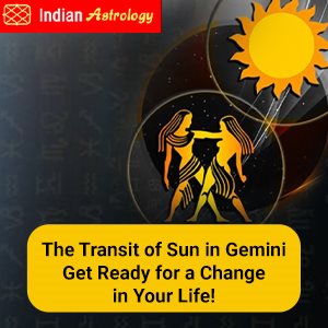 Sun Transit in Gemini- Get Ready for a Change in Your Life!