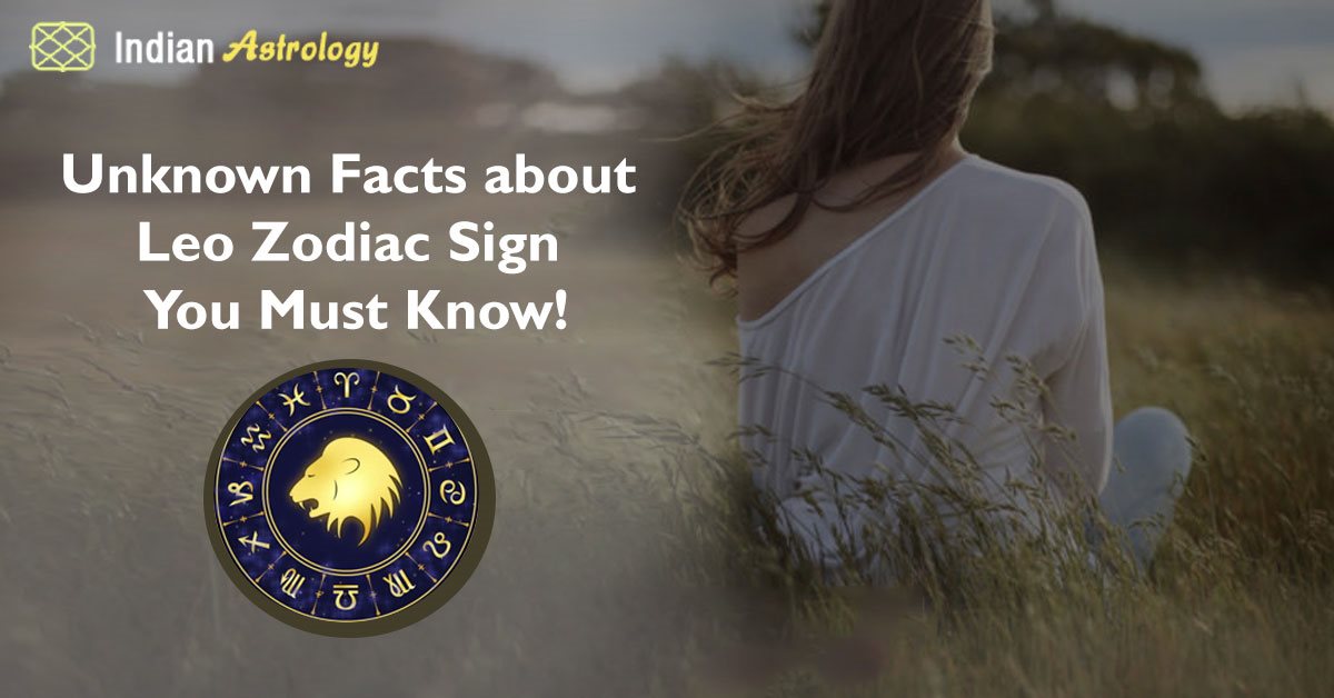 Unknown Facts about Leo Zodiac Sign You Must Know!