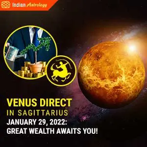 Venus Direct in Sagittarius, January 29, 2022: Great wealth awaits you!