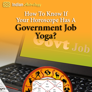 How To Know If Your Horoscope Has A Government Job Yoga?