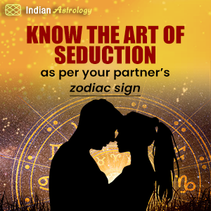 Know the art of seduction as per your partner’s zodiac sign