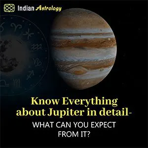 Know Everything about Jupiter in detail - What can you expect from it?