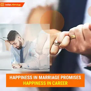 Happiness in Marriage promises Happiness in Career