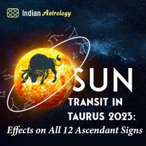 What Does the Sun Transit in Taurus on 15th May 2023 Mean for You?