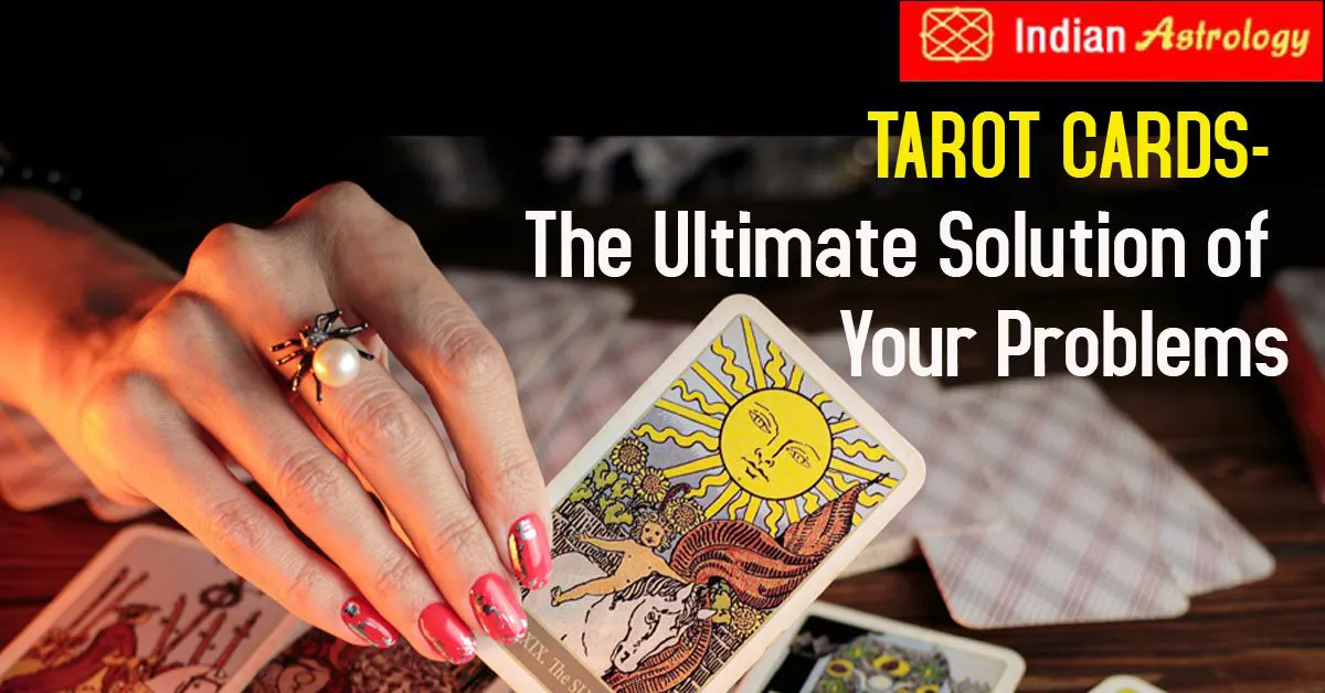 TAROT CARDS- THE ULTIMATE SOLUTION OF YOUR PROBLEMS