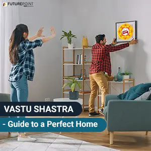 Easy Vastu Shastra Tips to a Perfect Home
