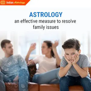 Astrology- An effective measure to resolve family issues