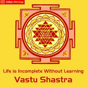 Life is incomplete without learning Vastu Shastra