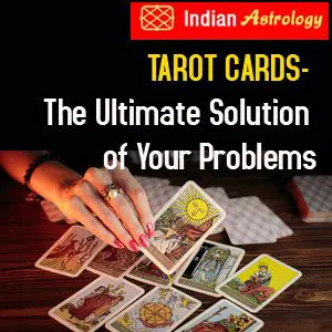 TAROT CARDS- THE ULTIMATE SOLUTION OF YOUR PROBLEMS