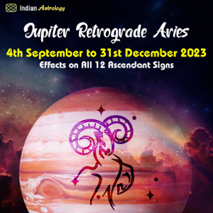 Jupiter Retrograde 4th September to 31st December 2023: Effects on All 12 Ascendant Signs