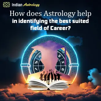 How does Astrology help in identifying the best suited field of Career?