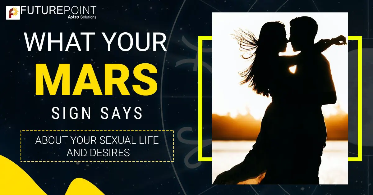 What your Mars sign says about your sexual life and desires