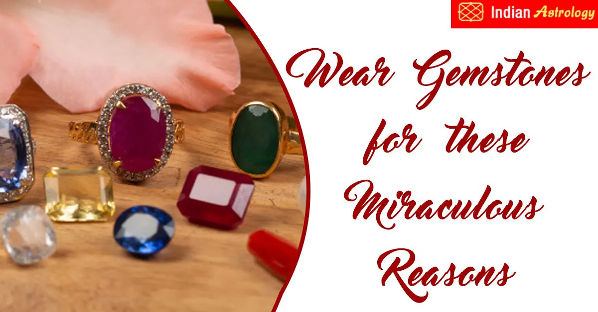 Wear Gemstones for these Miraculous Reasons