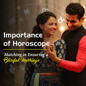 Importance of Horoscope Matching in Ensuring a Blissful Marriage