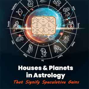 Houses & Planets in Astrology That Signify Speculative Gains
