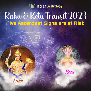 Rahu & Ketu Transit 2023: Five Ascendant Signs are at Risk