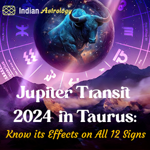 Jupiter Transit 2024 in Taurus: Know its Effects on All 12 Signs