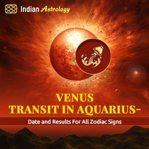 Venus Transit In Aquarius- Date And Effects On All Zodiac Signs