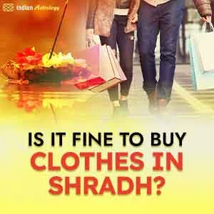 Is it Fine to Buy Clothes in Shradh According to Astrology