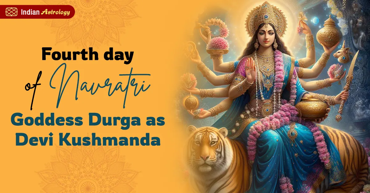 The Fourth day of Navratri – Goddess Durga as Devi Kushmanda