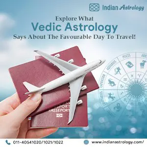 Explore What Vedic Astrology Says About The Favourable Day To Travel!