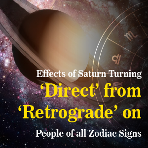 Effects of Saturn Turning ‘Direct’ from ‘Retrograde’ on People of all Zodiac Signs