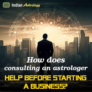 How Does Consulting an Astrologer Help Before Starting a Business?