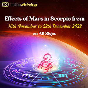 Effects of Mars in Scorpio from 16th November to 28th December 2023 on All Signs