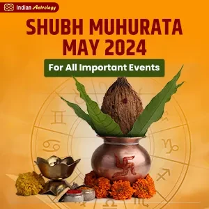 Shubh Muhurata May 2024 - For All Important Events