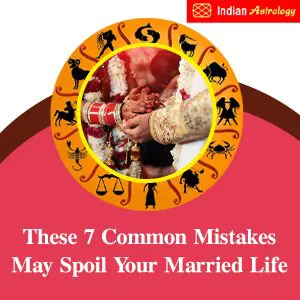 These 7 Common Mistakes May Spoil Your Married Life