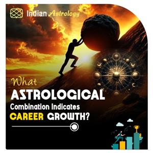 What Astrological Combination Indicates Career Growth?